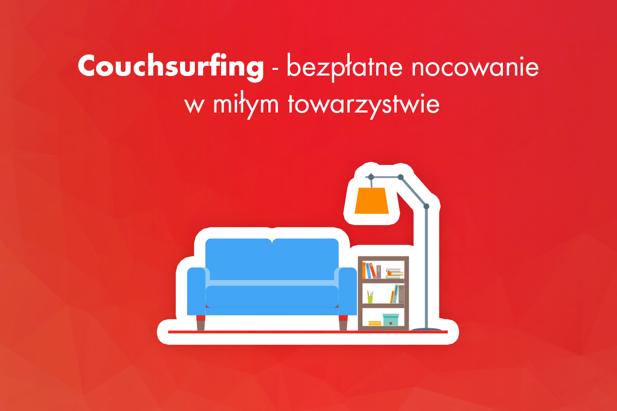Couchsurfing jak nie płacić za mieszkanie w podróży?